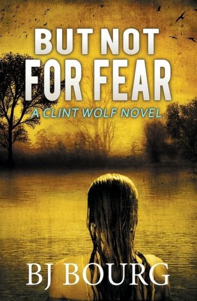 Cover for Bj Bourg · But Not For Fear (Paperback Book) (2020)