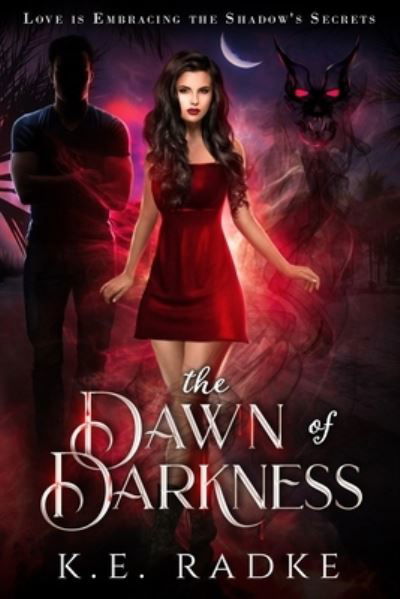 Cover for K E Radke · The Dawn of Darkness (Pocketbok) (2021)