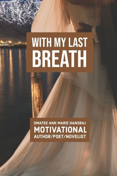 Cover for Omatee Ann Marie Hansraj · With My Last Breath (Paperback Book) (2020)