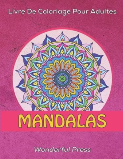 Cover for Wonderful Press · MANDALAS Livre de Coloriage pour Adultes (Paperback Book) (2020)
