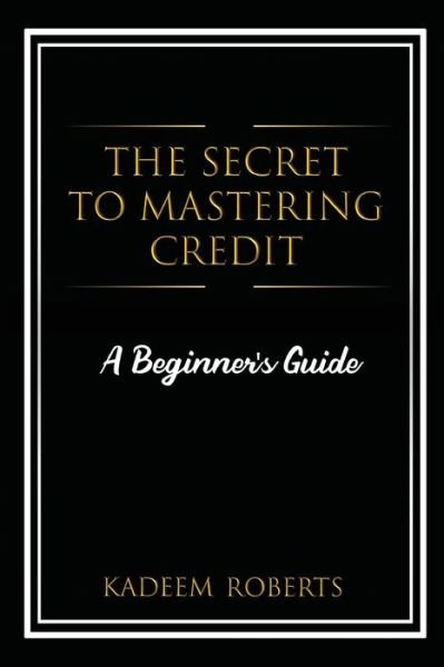 Cover for Kadeem Roberts · The Secret To Mastering Credit (Pocketbok) (2020)