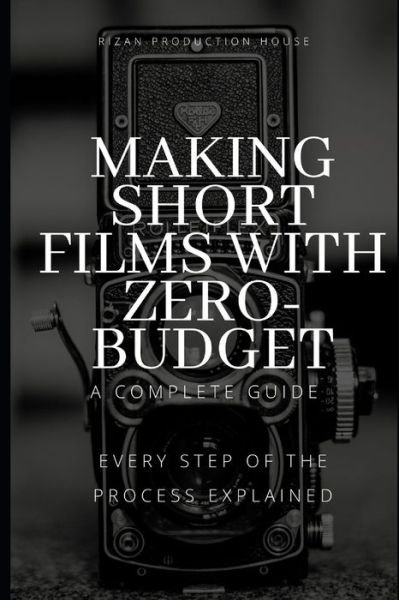 Cover for Rizan Production House · Making Short Films With Zero-Budget (Pocketbok) (2020)