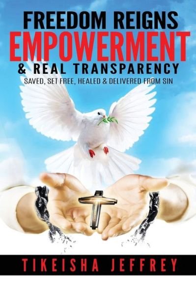 Cover for Tikeisha Jeffrey · FREEDOM REIGNS Empowerment &amp; Real Transparency (Taschenbuch) (2020)