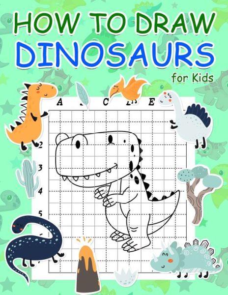 Cover for Nick Marshall · How to Draw Dinosaurs for Kids: Step by Step Simple Learn to Draw Books for Kids - Activity Book for Kids (Paperback Book) (2020)