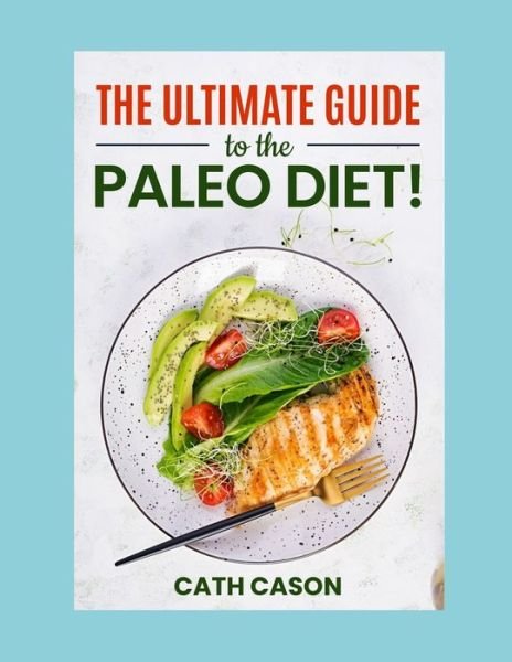 Cover for Cath Cason · The Ultimate Guide to the Paleo Diet! (Paperback Bog) (2020)