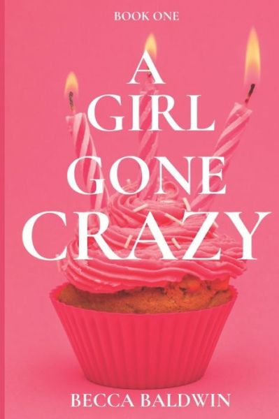 Cover for Becca Baldwin · A Girl Gone Crazy - A Girl Gone Crazy (Taschenbuch) (2020)