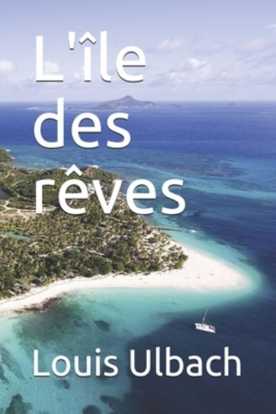 Cover for Louis Ulbach · L'ile des reves (Paperback Book) (2021)