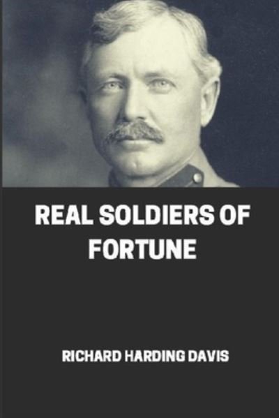 Cover for Richard Harding Davis · Real Soldiers of Fortune illustrated (Paperback Book) (2021)
