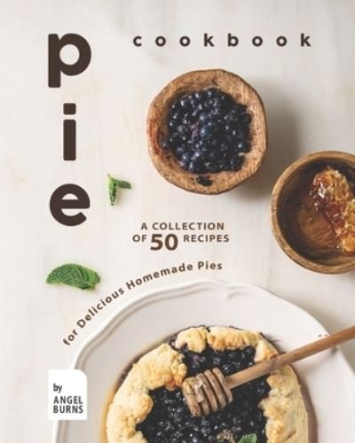 Cover for Angel Burns · Pie Cookbook (Paperback Book) (2021)