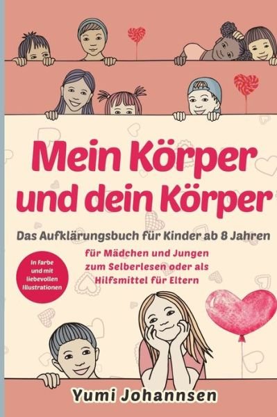 Cover for Yumi Johannsen · Mein Koerper und dein Koerper: Das Aufklarungsbuch fur Kinder ab 8 Jahren - Madchen und Jungen erleben eine spannende Zeit (in Farbe, mit liebevollen Illustrationen) (Pocketbok) (2021)