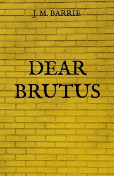 Cover for James Matthew Barrie · Dear Brutus (Paperback Book) (2021)