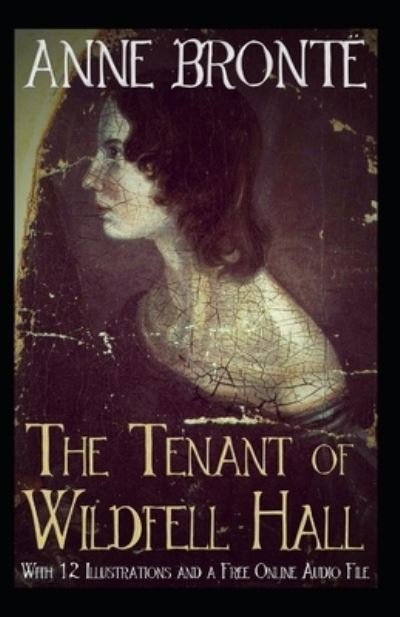 The Tenant of Wildfell Hall-Anne's Original Edition (Annotated) - Anne Bronte - Bøger - Independently Published - 9798738999130 - 16. april 2021
