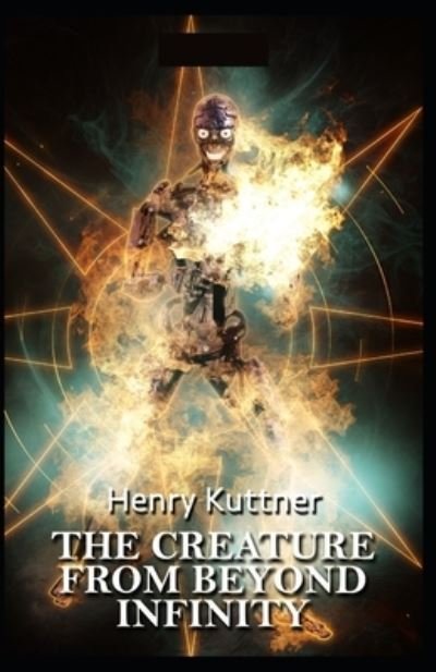 Cover for Henry Kuttner · The Creature From Beyond Infinity-Classic Original Edition (Annotated) (Paperback Book) (2021)