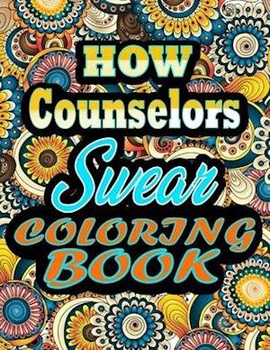 Cover for Thomas Alpha · How Counselors Swear Coloring Book: adult coloring book - A Sweary Counselors Coloring Book and Mandala coloring pages - Gift Idea for Counselors birthday - Funny, Snarky, Swear Word Coloring book for adults - (Counselors gifts) 100 pages (Pocketbok) (2021)