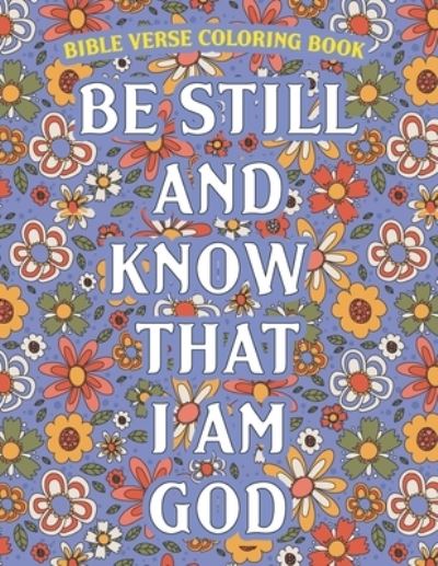 Cover for Adult Creation · Be Still And Know That I Am God: Bible Verse Coloring Book (Paperback Book) (2021)