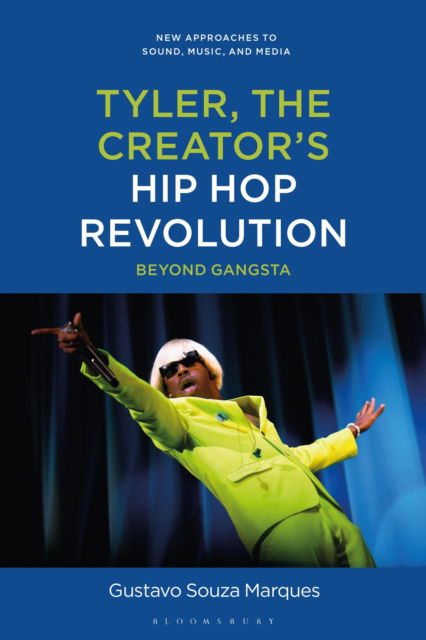 Cover for Marques, Dr. Gustavo Souza (Postdoctoral Fellow, CIPHER ERC Research Team Wandesford Quay Research Centre Cork, Ireland) · Tyler, The Creator's Hip Hop Revolution: Beyond Gangsta - New Approaches to Sound, Music, and Media (Hardcover Book) (2025)
