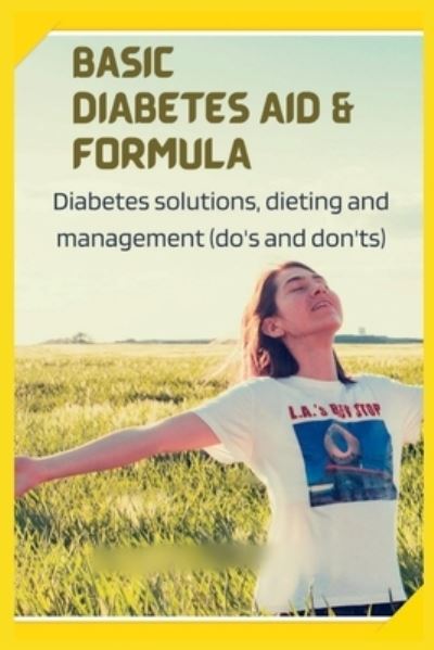 Cover for Marvin Bryan · Basic Diabetes Aid and Formula: Diabetes solutions, dieting and management (do's and don'ts) (Paperback Book) (2022)