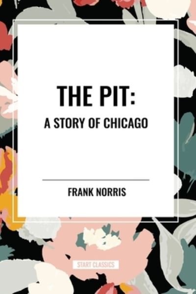 Cover for Frank Norris · The Pit: A Story of Chicago (Pocketbok) (2024)