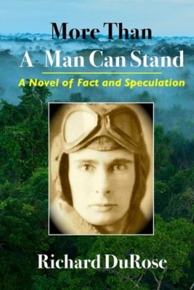 Cover for Richard Durose · More Than A Man Can Stand: A Novel of Fact and Speculation (Paperback Book) (2022)