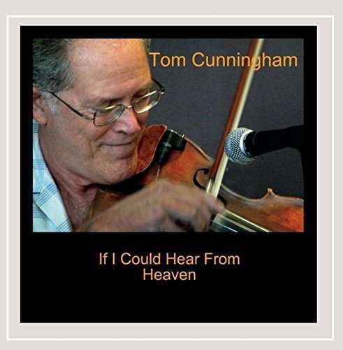 Cover for Tom Cunningham · If I Could Hear from Heaven (CD) (2014)