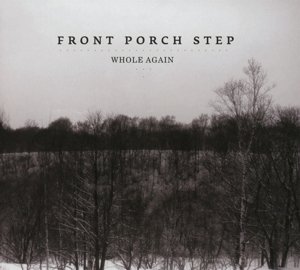 Cover for Front Porch Step · Whole Again (CD) [EP edition] [Digipak] (2014)