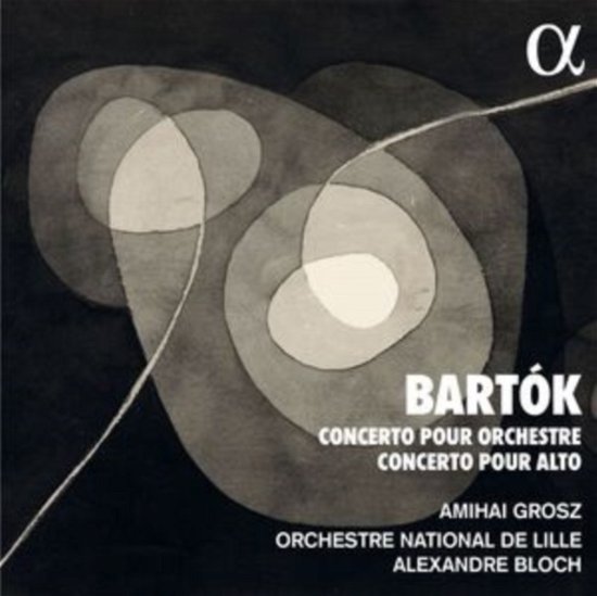 Cover for Orchestre National De Lille / Alexandre Bloch / Amihai Grosz · Bartok: Concerto Pour Orchestre - Concerto Pour Alto (CD) (2023)