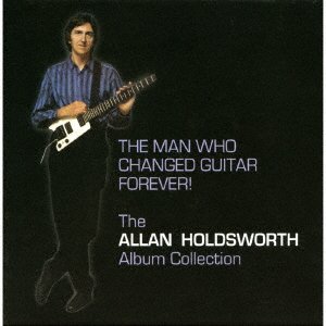Cover for Allan Holdsworth · The Man Who Changed Guitar Forever! (CD) [Japan Import edition] (2017)
