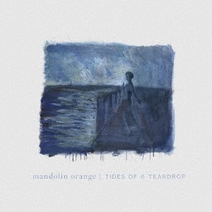 Cover for Mandolin Orange · Tides of a Teardrop (CD) [Japan Import edition] (2019)