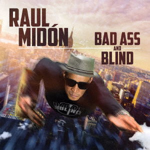 Cover for Raul Midon · Bad Ass and Blind (CD) [Japan Import edition] (2017)