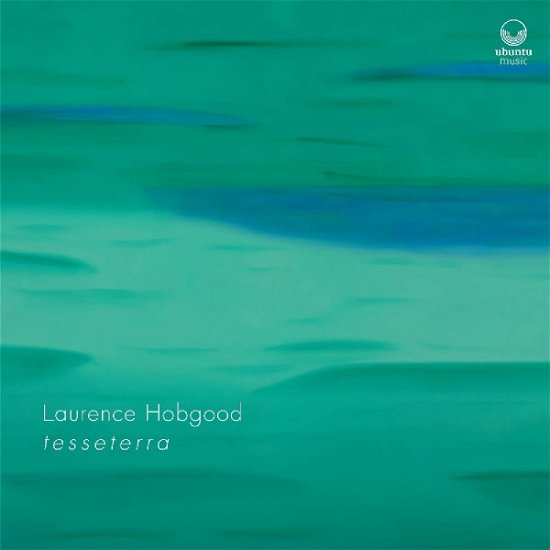 T E S S E T E R R a - Laurence Hobgood - Musik - UBUNTU MUSIC - 5065002180131 - 2. august 2019