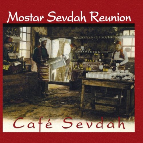 Cover for Mostar Sevdah Reunion · Mostar Sevdah Reunion - Caf?ÃÂ® Sevdah (CD) [Deluxe edition] (2016)