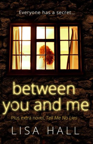 Cover for Lisa Hall · Between You and Me plus extra novel, Tell Me No Lies (Paperback Book) (2017)