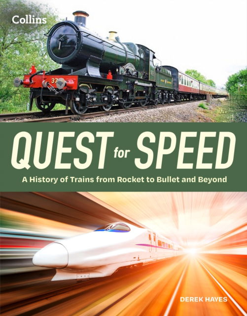 Cover for Derek Hayes · Quest for Speed: An Illustrated History of High-Speed Trains from Rocket to Bullet and Beyond (Hardcover Book) (2024)