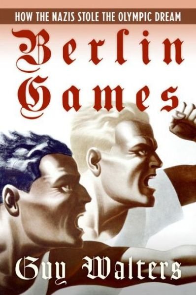 Cover for Guy Walters · Berlin Games: How the Nazis Stole the Olympic Dream (Pocketbok) [Reprint edition] (2007)