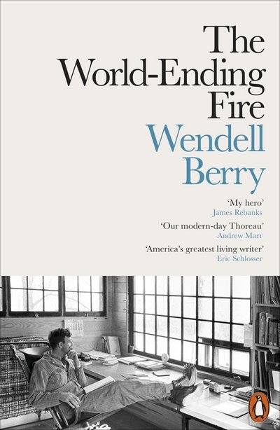 Cover for Wendell Berry · The World-Ending Fire: The Essential Wendell Berry (Paperback Book) (2018)