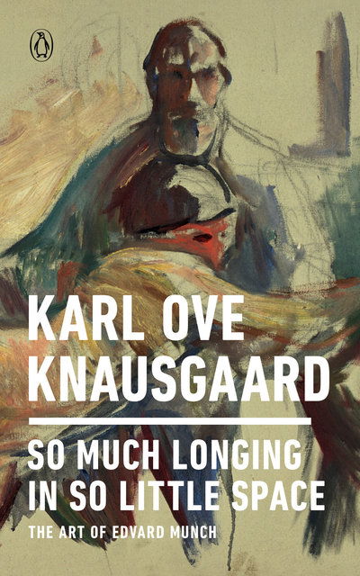 Cover for Karl Ove Knausgaard · So Much Longing in So Little Space: The Art of Edvard Munch (Paperback Book) (2019)