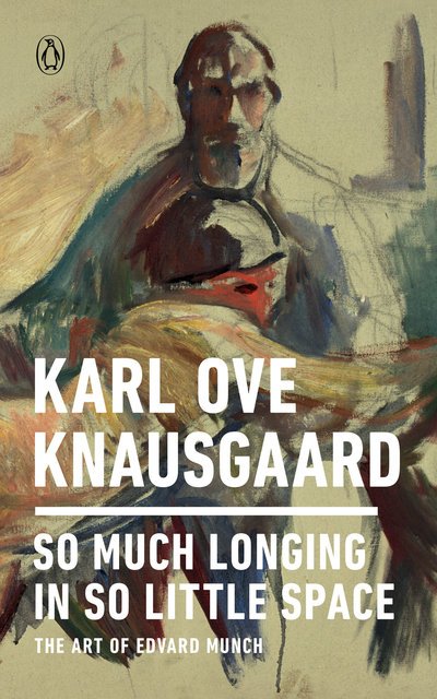 Cover for Karl Ove Knausgaard · So Much Longing in So Little Space: The Art of Edvard Munch (Paperback Bog) (2019)