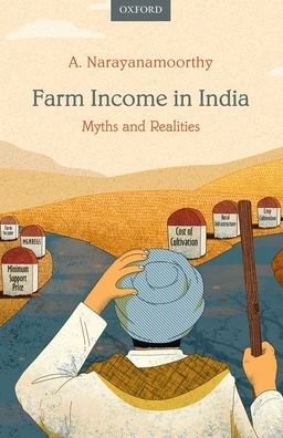 Cover for Narayanamoorthy, A. (Professor, Professor, Alagappa University, Karaikudi, Tamil Nadu, India) · Farm Income in India: Myths and Realities (Hardcover Book) (2021)