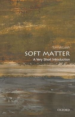 Cover for McLeish, Tom (FRS, Professor of Natural Philosophy, University of York) · Soft Matter: A Very Short Introduction - Very Short Introductions (Taschenbuch) (2020)