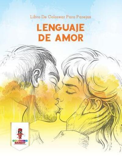 Cover for Coloring Bandit · Lenguaje De Amor : Libro De Colorear Para Parejas (Paperback Book) (2017)
