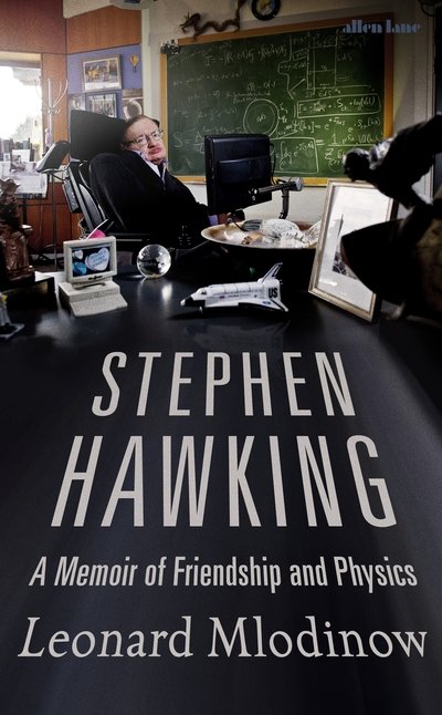 Cover for Leonard Mlodinow · Stephen Hawking: A Memoir of Friendship and Physics (Hardcover Book) (2020)