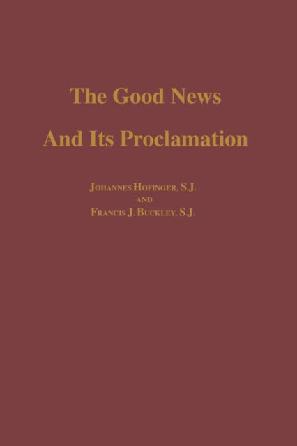 Cover for Johannes S.J. Hofinger · The Good News and Its Proclamation: Post-Vatican II Edition of the Art of Teaching Christian Doctrine (Hardcover Book) (1973)
