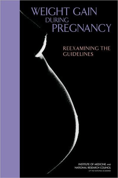 Cover for National Research Council · Weight Gain During Pregnancy: Reexamining the Guidelines (Inbunden Bok) (2010)