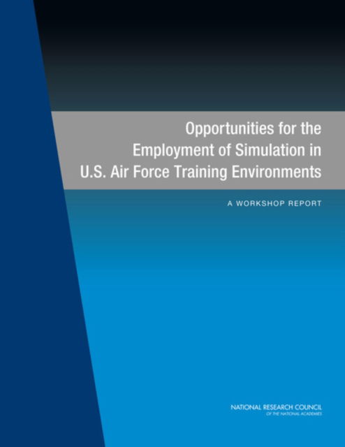 Cover for National Research Council · Opportunities for the Employment of Simulation in U.S. Air Force Training Environments: A Workshop Report (Paperback Book) (2015)