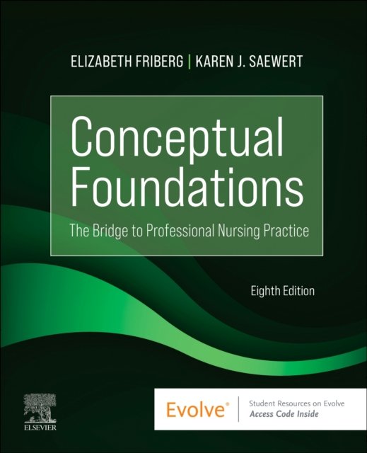 Cover for Friberg, Elizabeth E. (Associate Professor University of Virginia School of Nursing Charlottesville, Virginia) · Conceptual Foundations: The Bridge to Professional Nursing Practice (Paperback Book) (2023)