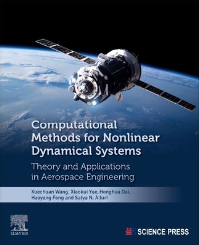 Cover for Wang, Xuechuan (Associate Researcher, Northwestern Polytechnical University, China) · Computational Methods for Nonlinear Dynamical Systems: Theory and Applications in Aerospace Engineering (Paperback Book) (2022)