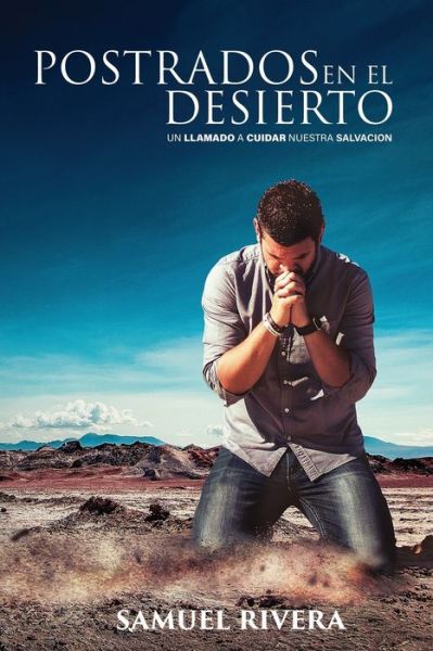 Cover for Samuel Rivera · Postrados en el Desierto (Paperback Book) (2019)