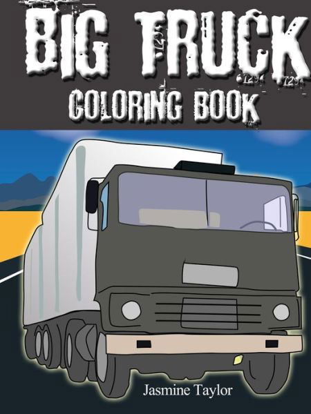 Jasmine Taylor · Big Truck Coloring Book (Paperback Bog) (2019)