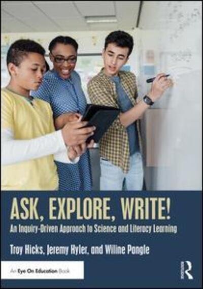 Cover for Hicks, Troy (Central Michigan University, USA) · Ask, Explore, Write!: An Inquiry-Driven Approach to Science and Literacy Learning (Paperback Bog) (2020)