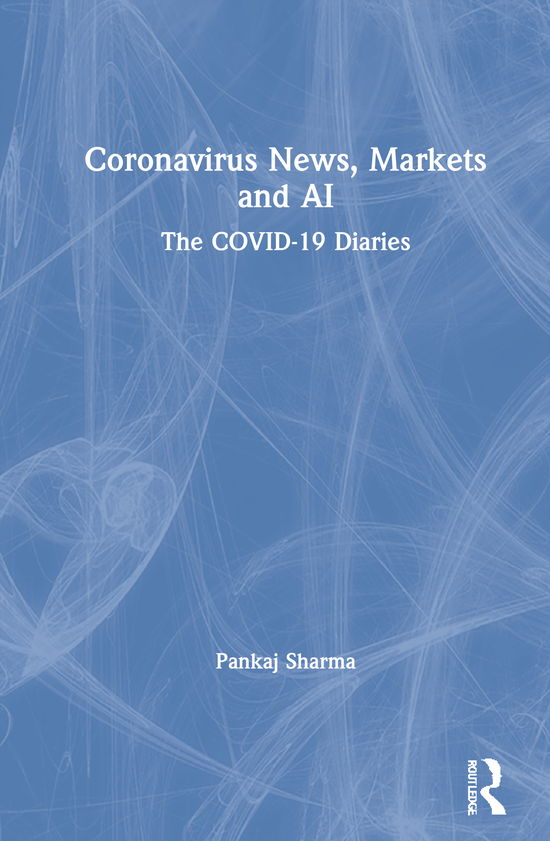 Cover for Pankaj Sharma · Coronavirus News, Markets and AI: The COVID-19 Diaries (Hardcover Book) (2020)